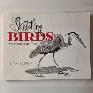 Sketching Birds Pen Pencil & Ink Wash Techniques By Frank Lohan Drawing Art Book